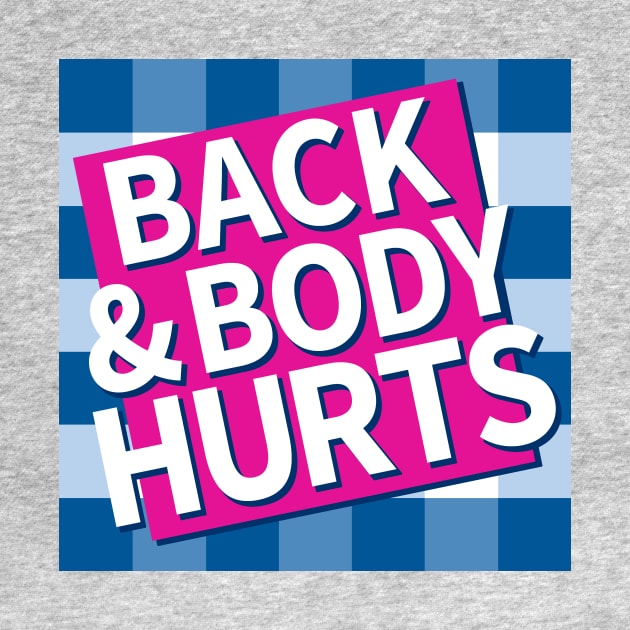 Back and Body Hurts by CoDDesigns